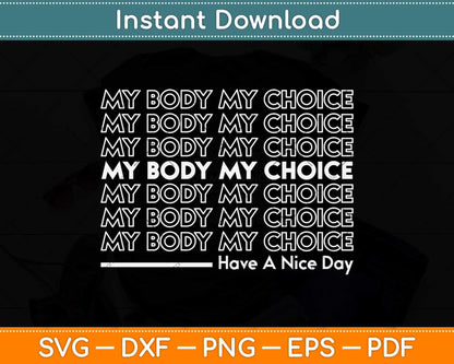 My Body My Choice Pro-Choice Feminist Svg Png Dxf Digital Cutting File