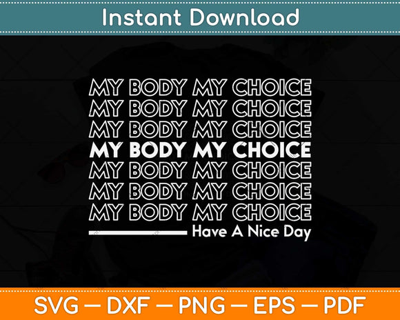 My Body My Choice Pro-Choice Feminist Svg Png Dxf Digital Cutting File