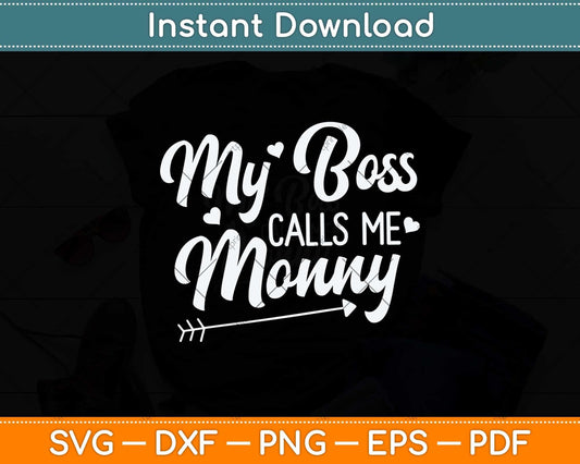 My Boss Calls Me Mommy Mothers Day Svg Png Dxf Digital Cutting File