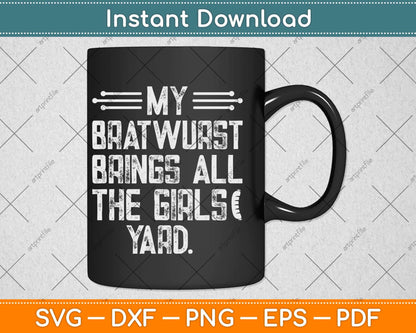 My Bratwurst Brings All The Girls Yard Funny Oktoberfest Svg Design