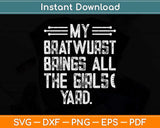 My Bratwurst Brings All The Girls Yard Funny Oktoberfest Svg Design