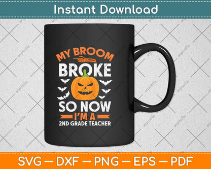 My Broom Broke So Now I'm A 2nd Grade Teacher Halloween Svg Png Dxf Cutting File