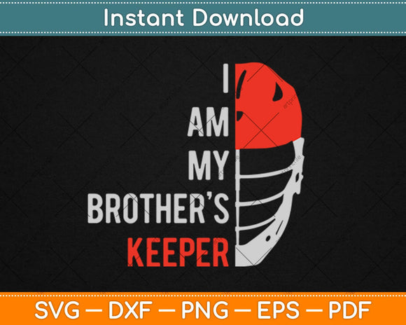 My Brother's Keeper Lacrosse Funny Defense Lax Goalie Svg Design Cricut Cutting File
