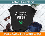 My Cough is Not From The Virus Funny Weed Marijuana Smoker Svg Png Dxf Cutting File