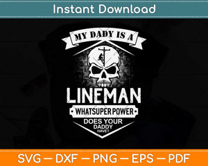 My Daddy Is A Lineman What Super Power Svg Png Dxf Digital Cutting File