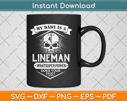 My Daddy Is A Lineman What Super Power Svg Png Dxf Digital Cutting File
