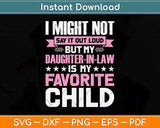 My Daughter-In-law Is My Favorite Child Funny Svg Png Dxf Digital Cutting File