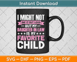 My Daughter-In-law Is My Favorite Child Funny Svg Png Dxf Digital Cutting File