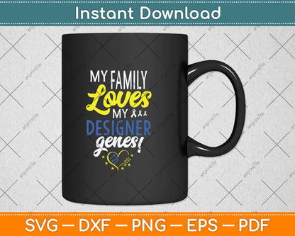 My Family Loves My Designer Genes Syndrome Awareness Day Kids Svg Cutting File