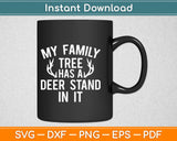 My Family Tree Has A Deer Stand In It Svg Design Cricut Printable Cutting Files