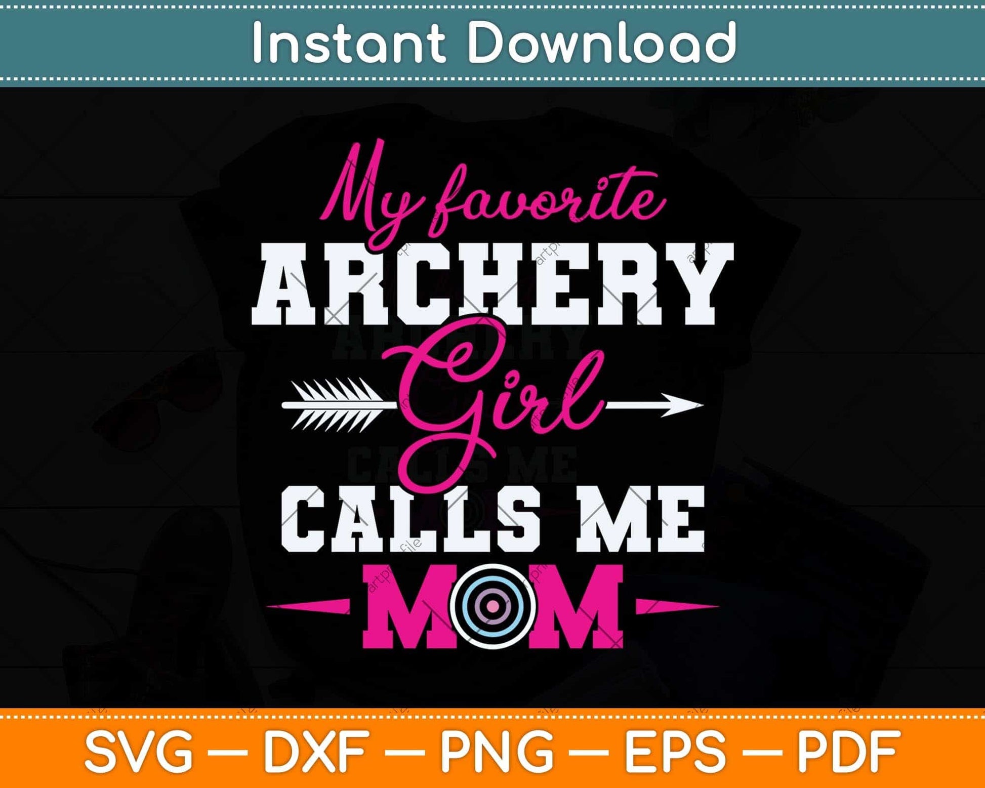 My Favorite Archer Calls Me Mom Funny Archery Svg Png Dxf Digital Cutting File