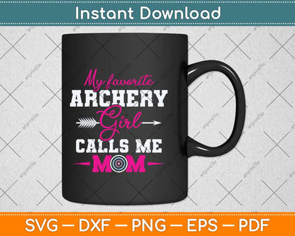My Favorite Archer Calls Me Mom Funny Archery Svg Png Dxf Digital Cutting File