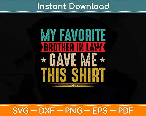 My Favorite Brother In Law Gave Me This Shirt Family Svg Png Dxf Digital Cutting File