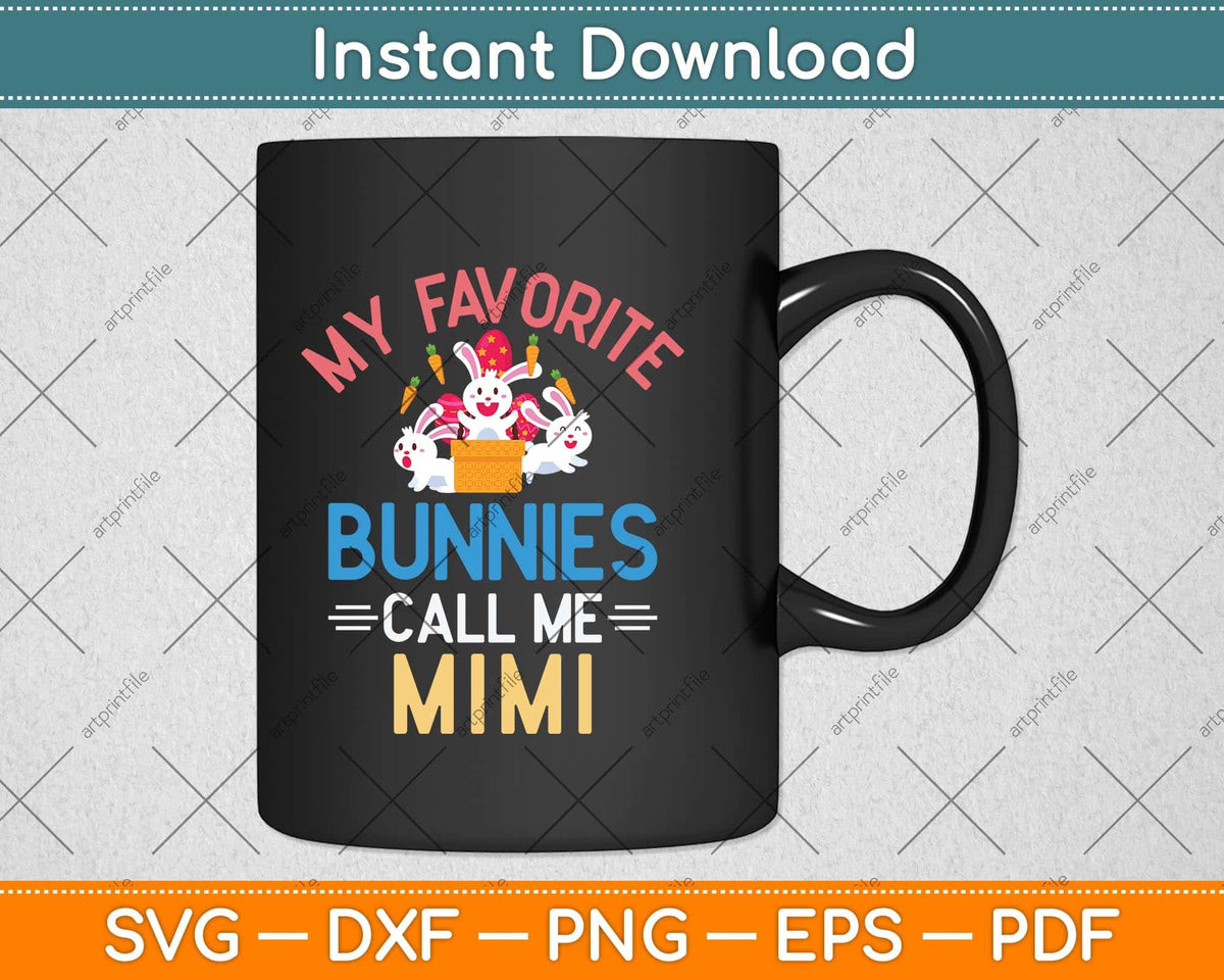 My Favorite Bunnies Call Me Mimi Svg Png Dxf Digital Cutting File