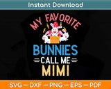 My Favorite Bunnies Call Me Mimi Svg Png Dxf Digital Cutting File