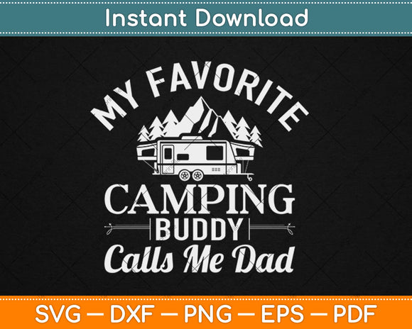 My Favorite Camping Buddy Calls Me Dad Svg Design Cricut Cutting Files