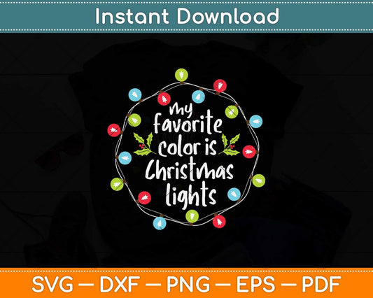 My Favorite Color Is Christmas Lights Svg Png Dxf Digital Cutting File