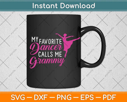 My Favorite Dancer Calls Me Grammy Dance Svg Png Dxf Digital Cutting File