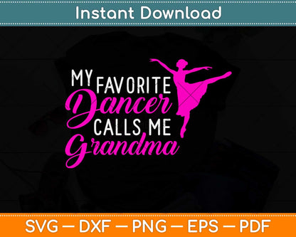 My Favorite Dancer Calls Me Grandma Dance Svg Design Cricut Printable Cut File