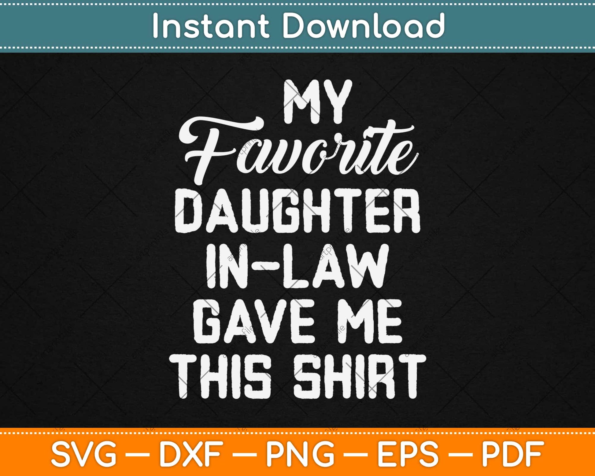 My Favorite Daughter In Law Gave Me This Gifts Father's Day Svg Design