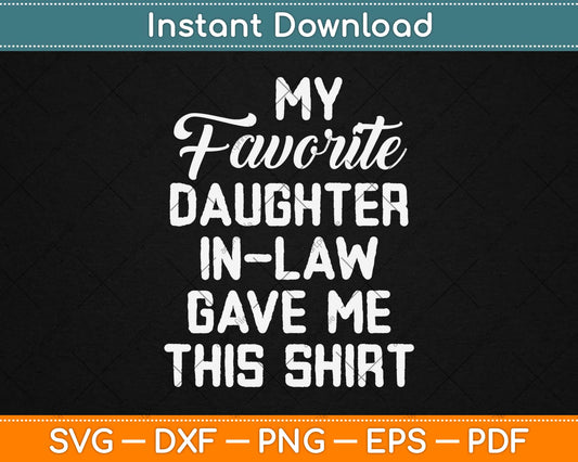 My Favorite Daughter In Law Gave Me This Gifts Father's Day Svg Design