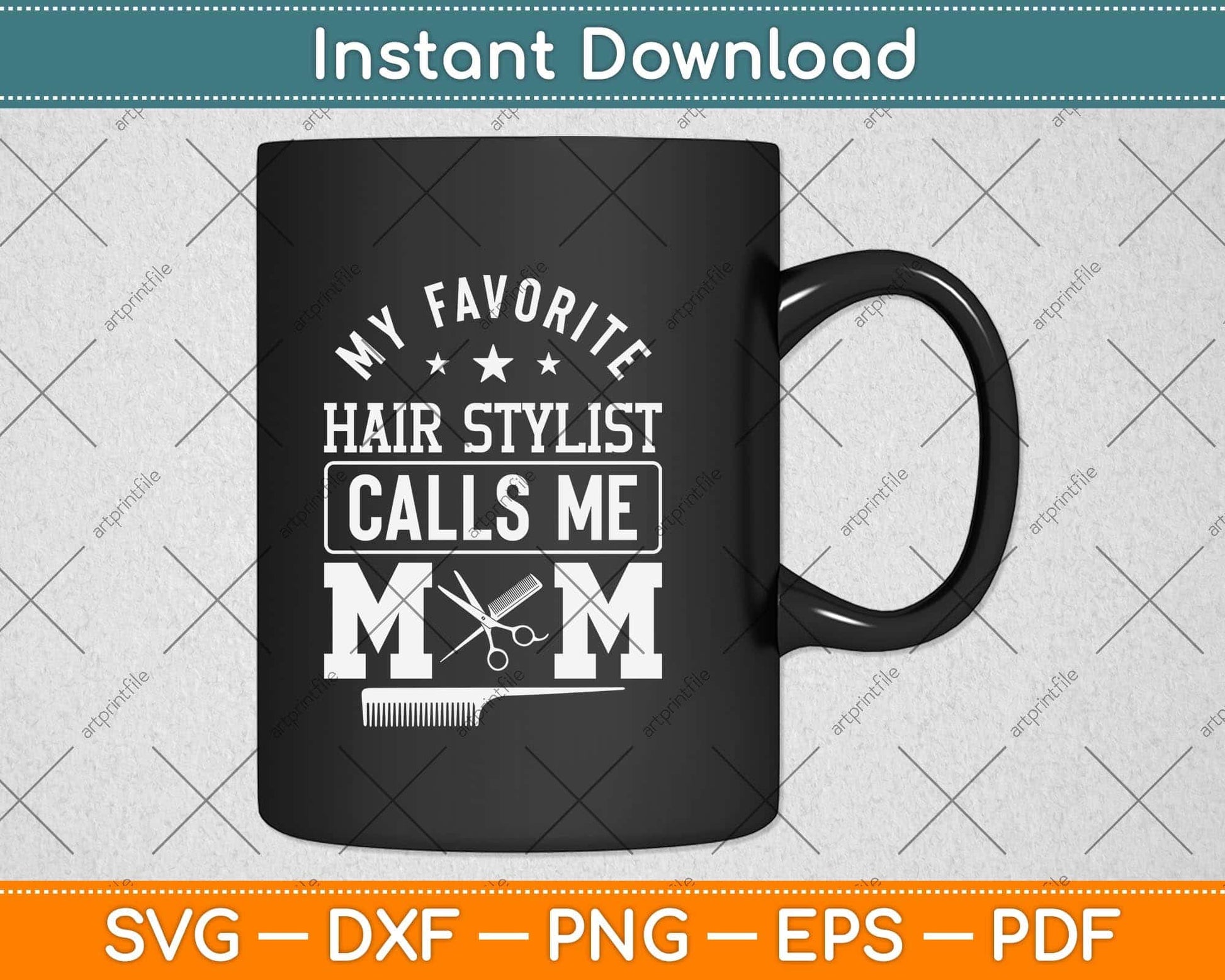 My Favorite Hair Stylist Calls Me Mom Svg Png Dxf Digital Cutting File
