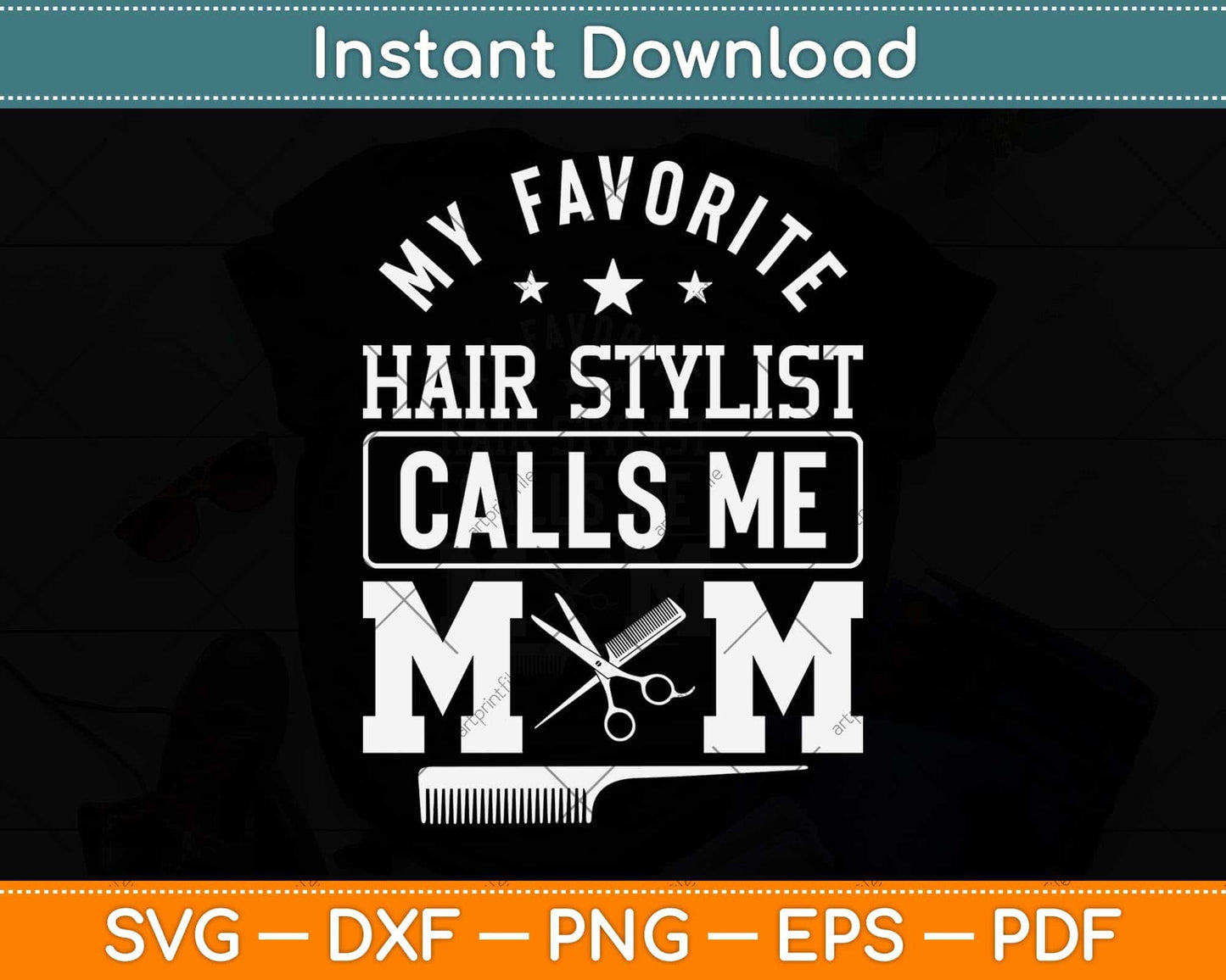 My Favorite Hair Stylist Calls Me Mom Svg Png Dxf Digital Cutting File