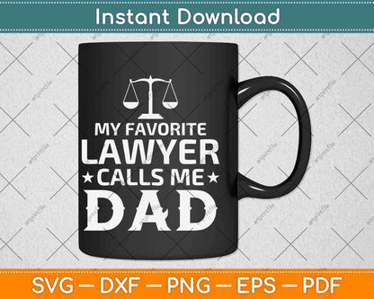 My Favorite Lawyer Calls Me Dad Gift For Father's Day Svg Png Dxf Digital Cutting File