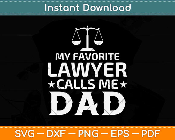 My Favorite Lawyer Calls Me Dad Gift For Father's Day Svg Png Dxf Digital Cutting File