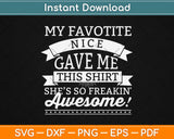 My Favorite Niece Gave Me This Shirt Svg Design Cricut Printable Cutting Files