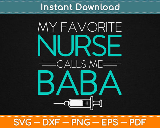 My Favorite Nurse Calls Me Babe Svg Design Cricut Printable Cutting Files