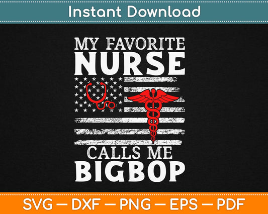 My Favorite Nurse Calls Me BigBop Svg Design Cricut Printable Cutting Files