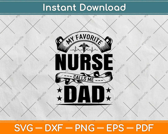 My Favorite Nurse Calls Me Dad Father's Day Svg Design Cricut Printable Files