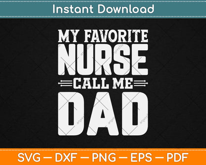 My Favorite Nurse Calls Me Dad Svg Design Cricut Printable Cutting Files