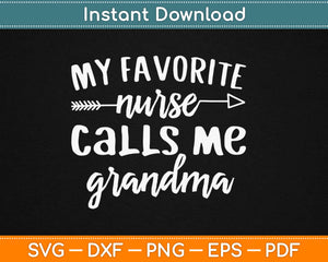 My Favorite Nurse Calls Me Grandma Svg Design Cricut Printable Cutting Files