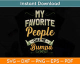 My Favorite People Call Me Bumpa Funny Fathers Day Svg Png Dxf Digital Cutting File