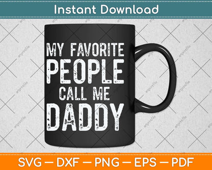My Favorite People Call Me Daddy Vintage Fathers Day Svg Png Dxf Cutting File