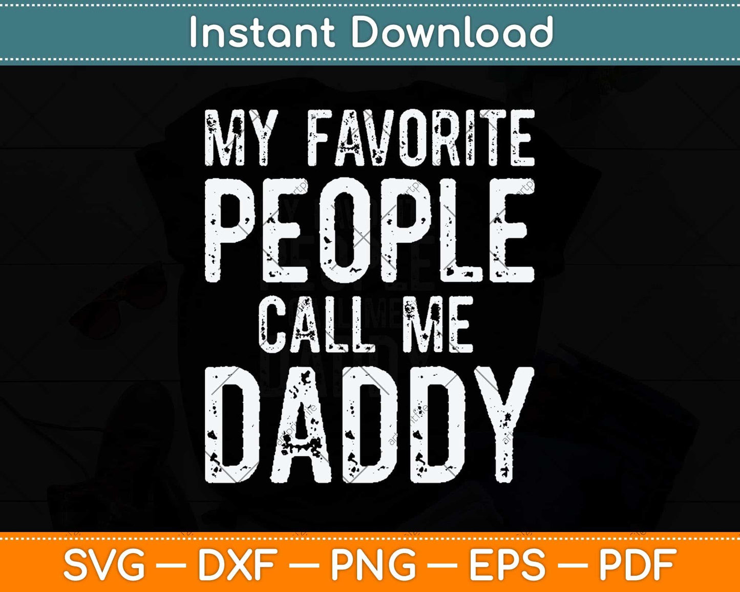 My Favorite People Call Me Daddy Vintage Fathers Day Svg Png Dxf Cutting File