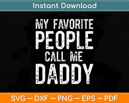 My Favorite People Call Me Daddy Vintage Fathers Day Svg Png Dxf Cutting File