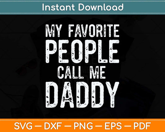 My Favorite People Call Me Daddy Vintage Fathers Day Svg Png Dxf Cutting File