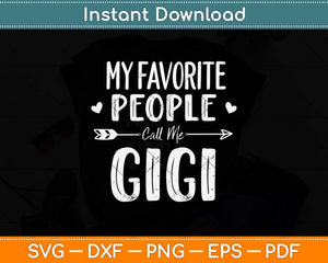 My Favorite People Call Me Gigi Mother's Day Svg Png Dxf Digital Cutting File