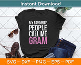 My Favorite People Call Me Gram Mother's Day Svg Png Dxf Digital Cutting File