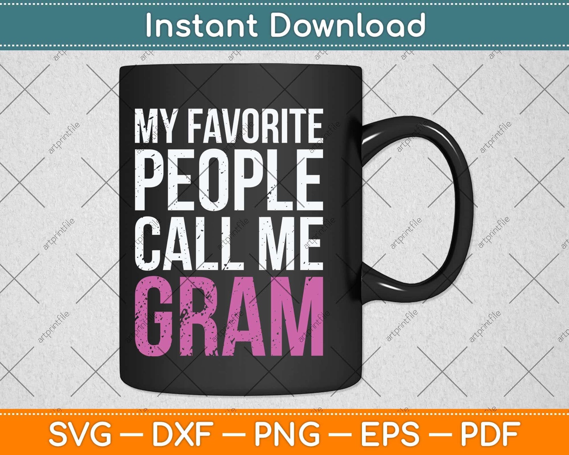 My Favorite People Call Me Gram Mother's Day Svg Png Dxf Digital Cutting File