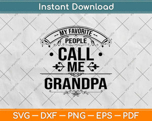 My Favorite People Call Me Grandpa Father's Day Svg Design