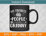 My Favorite People Call Me Granny Mother's Day Svg Png Dxf Digital Cutting File