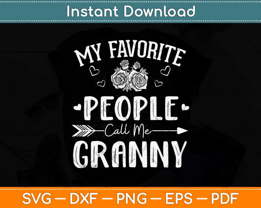 My Favorite People Call Me Granny Mother's Day Svg Png Dxf Digital Cutting File