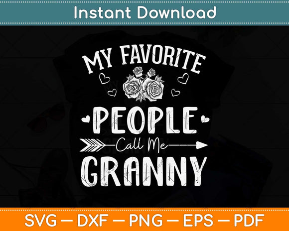 My Favorite People Call Me Granny Mother's Day Svg Png Dxf Digital Cutting File