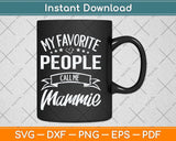 My Favorite People Call Me Mammie Mother's Day Svg Png Dxf Digital Cutting File