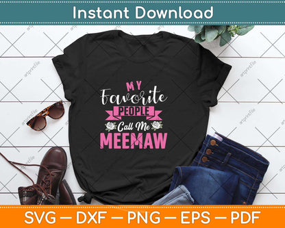 My Favorite People Call Me Meemaw Mother's Day Svg Png Dxf Digital Cutting File
