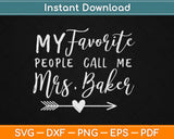 My Favorite People Call Me Mrs Baker Svg Design Cricut Printable Cutting Files